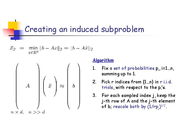 Creating an induced subproblem Algorithm 1. Fix a set of probabilities pi, i=1…n, summing
