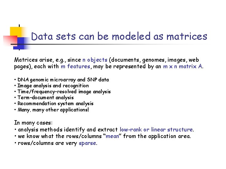 Data sets can be modeled as matrices Matrices arise, e. g. , since n