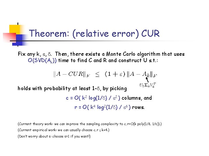 Theorem: (relative error) CUR Fix any k, , . Then, there exists a Monte