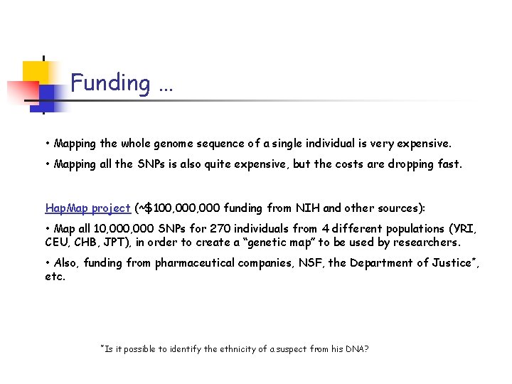 Funding … • Mapping the whole genome sequence of a single individual is very