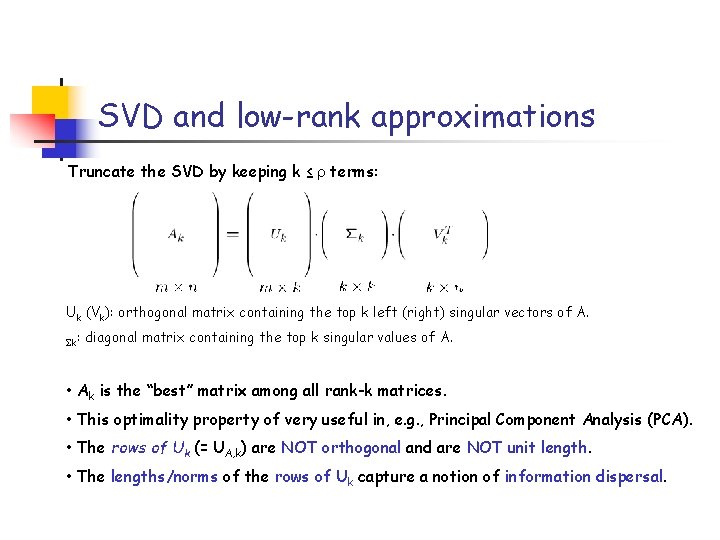 SVD and low-rank approximations Truncate the SVD by keeping k ≤ terms: Uk (Vk):