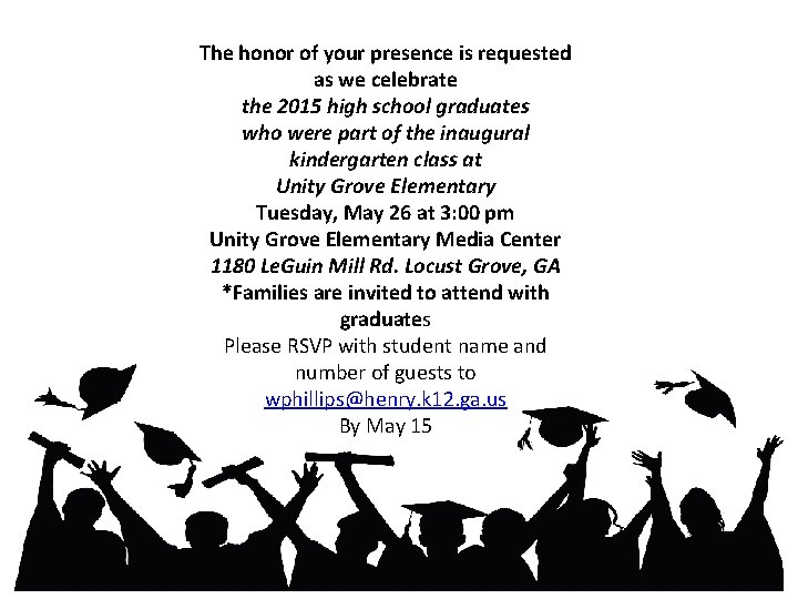 The honor of your presence is requested as we celebrate the 2015 high school