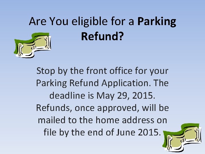 Are You eligible for a Parking Refund? Stop by the front office for your