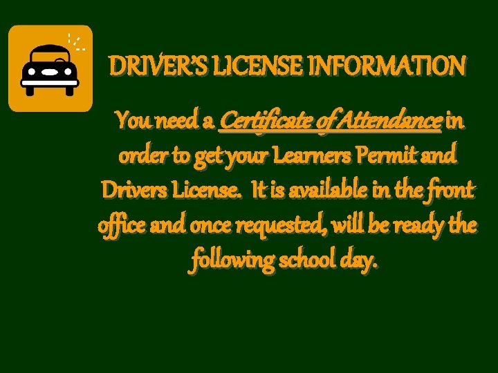 DRIVER’S LICENSE INFORMATION You need a Certificate of Attendance in order to get your