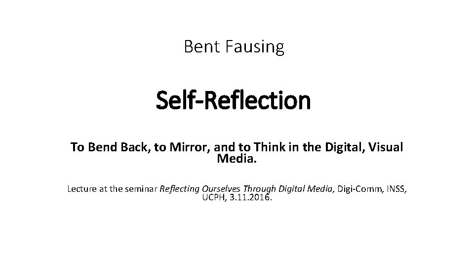 Bent Fausing Self-Reflection To Bend Back, to Mirror, and to Think in the Digital,