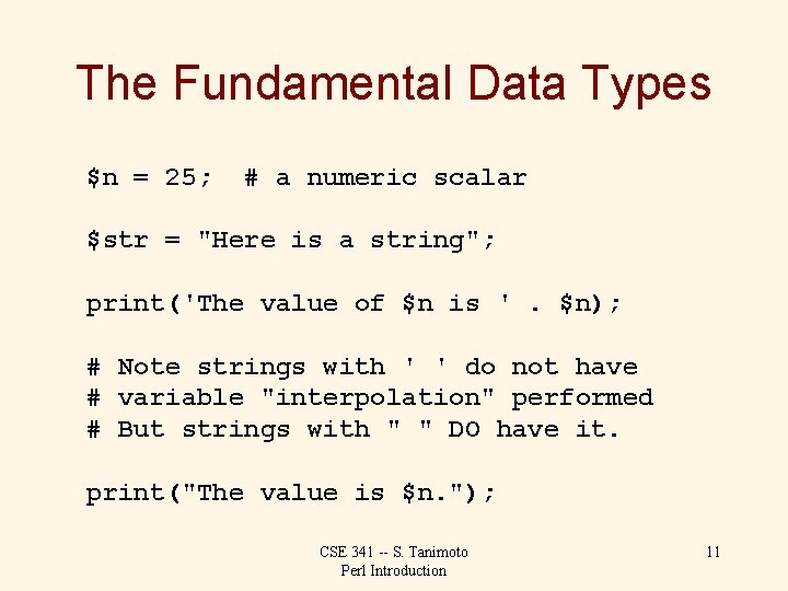 The Fundamental Data Types $n = 25; # a numeric scalar $str = "Here