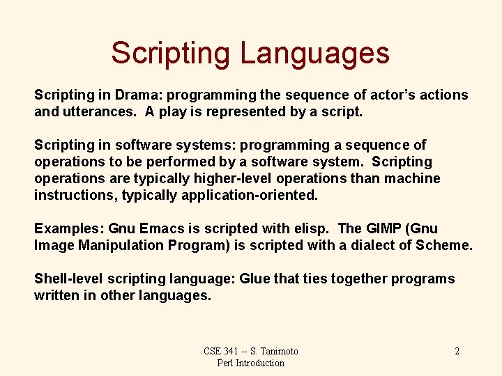 Scripting Languages Scripting in Drama: programming the sequence of actor’s actions and utterances. A