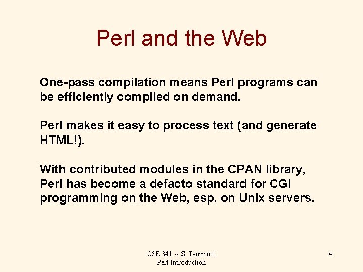 Perl and the Web One-pass compilation means Perl programs can be efficiently compiled on