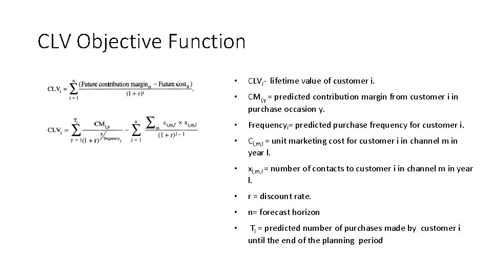CLV Objective Function • CLVi- lifetime value of customer i. • CMi, y =