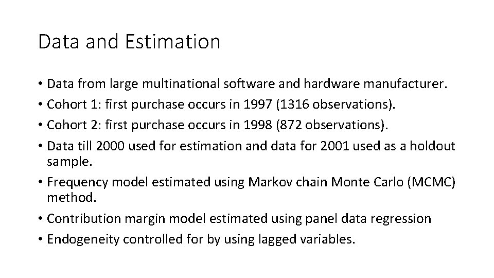 Data and Estimation • Data from large multinational software and hardware manufacturer. • Cohort