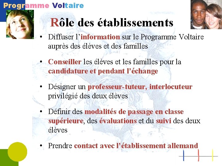Programme Voltaire Rôle des établissements • Diffuser l’information sur le Programme Voltaire auprès des