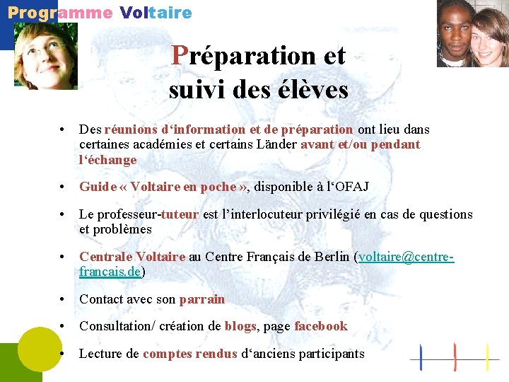 Programme Voltaire Préparation et suivi des élèves • Des réunions d‘information et de préparation