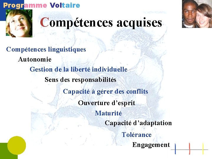 Programme Voltaire Compétences acquises Compétences linguistiques Autonomie Gestion de la liberté individuelle Sens des