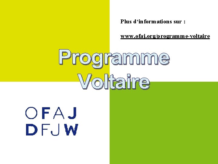 Plus d‘informations sur : www. ofaj. org/programme-voltaire 