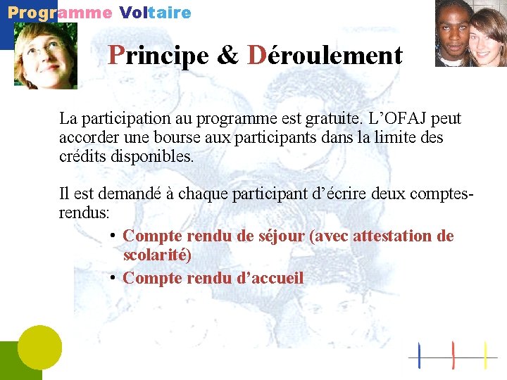 Programme Voltaire Principe & Déroulement La participation au programme est gratuite. L’OFAJ peut accorder