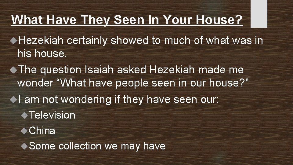 What Have They Seen In Your House? Hezekiah certainly showed to much of what