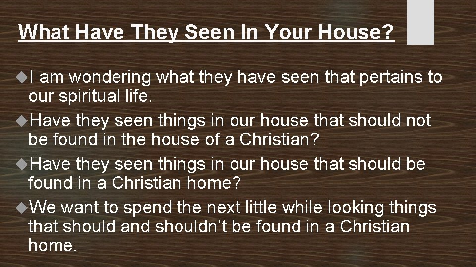 What Have They Seen In Your House? I am wondering what they have seen