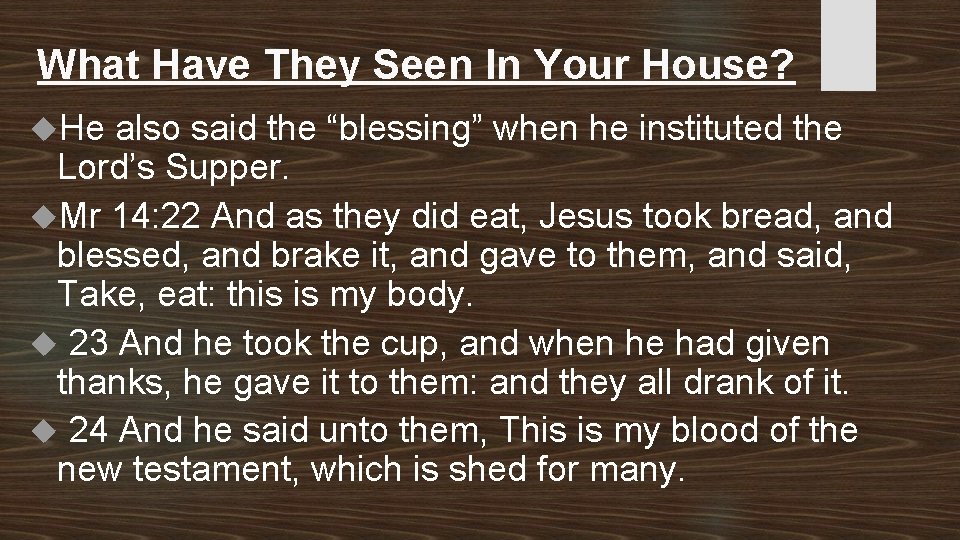 What Have They Seen In Your House? He also said the “blessing” when he