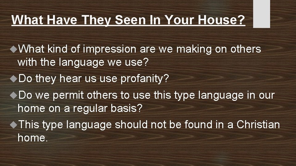 What Have They Seen In Your House? What kind of impression are we making