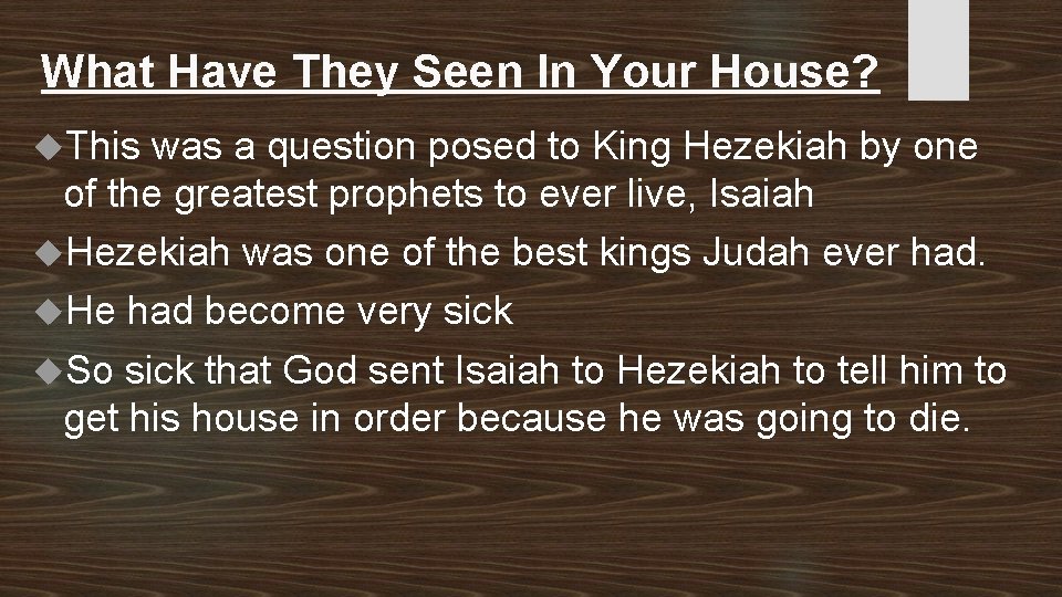 What Have They Seen In Your House? This was a question posed to King