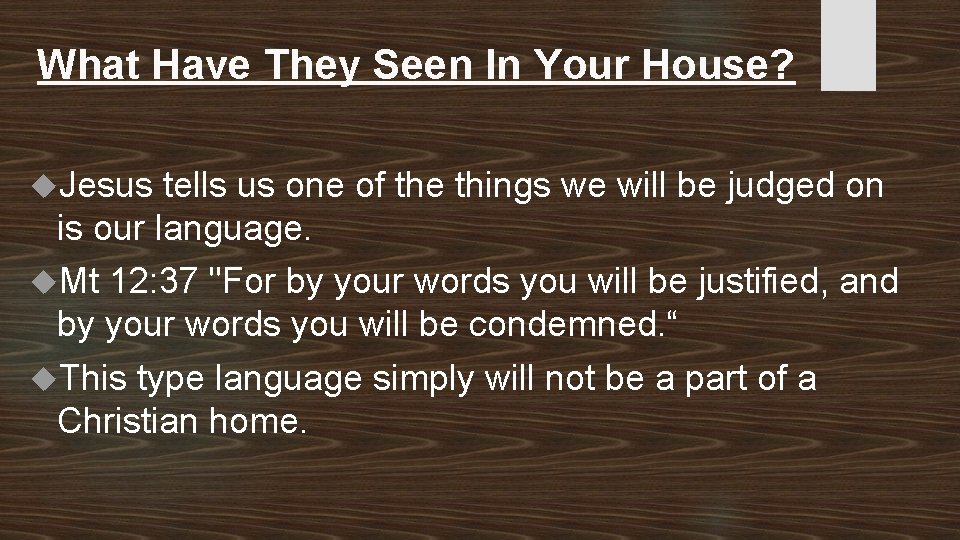 What Have They Seen In Your House? Jesus tells us one of the things