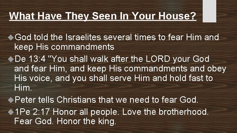 What Have They Seen In Your House? God told the Israelites several times to
