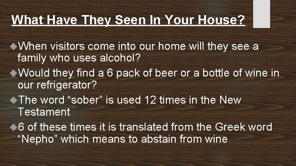 What Have They Seen In Your House? When visitors come into our home will