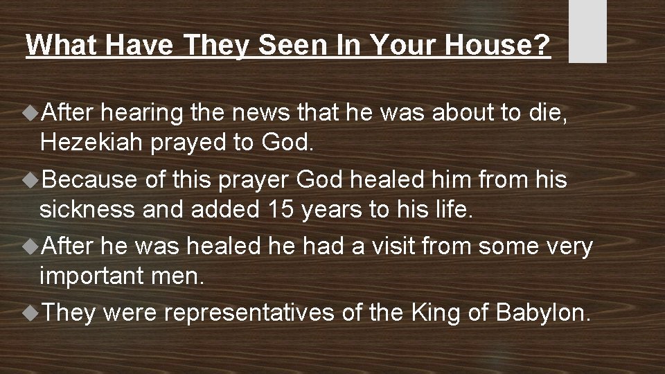 What Have They Seen In Your House? After hearing the news that he was