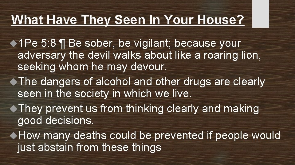 What Have They Seen In Your House? 1 Pe 5: 8 ¶ Be sober,