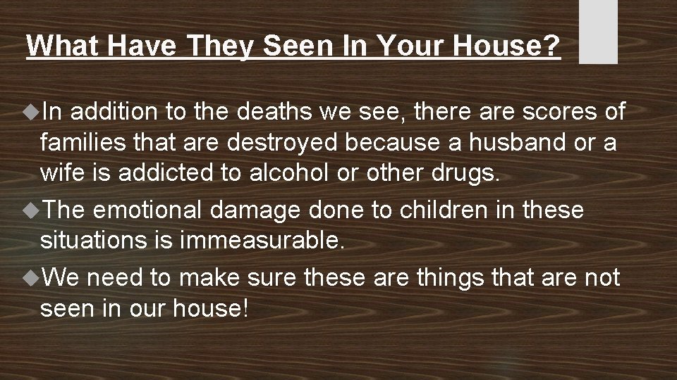 What Have They Seen In Your House? In addition to the deaths we see,
