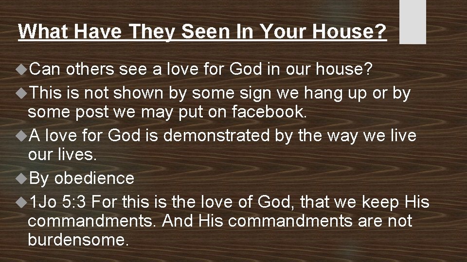 What Have They Seen In Your House? Can others see a love for God
