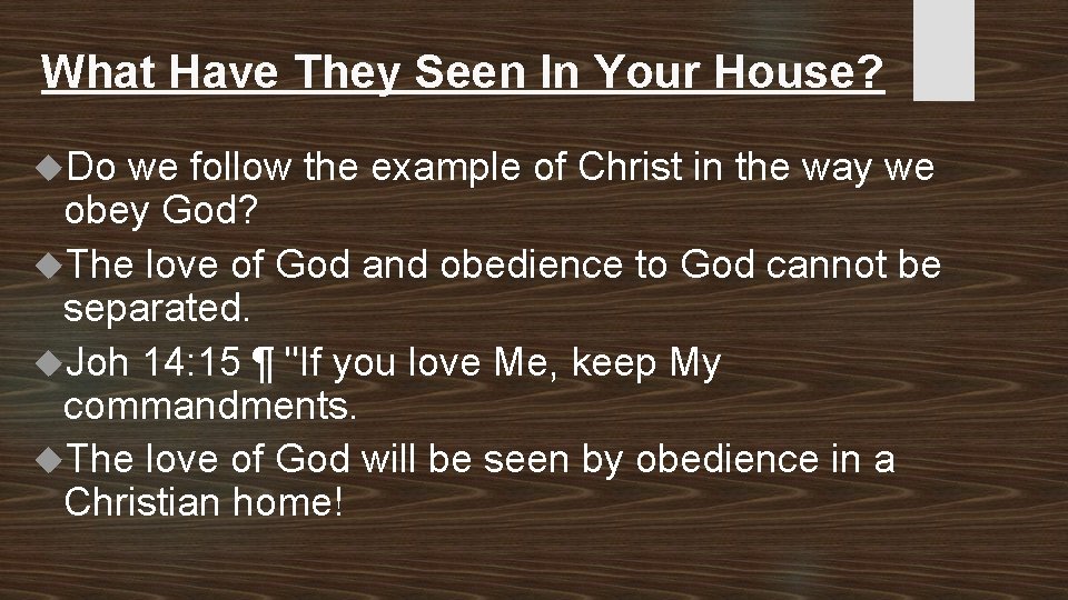 What Have They Seen In Your House? Do we follow the example of Christ