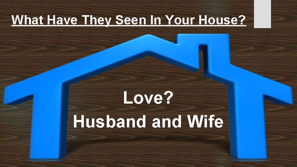 What Have They Seen In Your House? Love? Husband Wife 