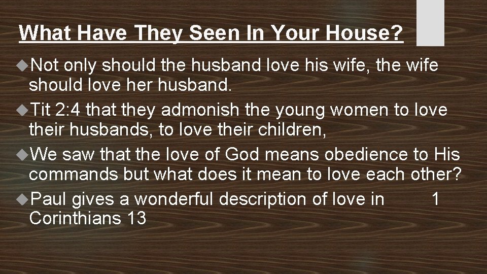 What Have They Seen In Your House? Not only should the husband love his