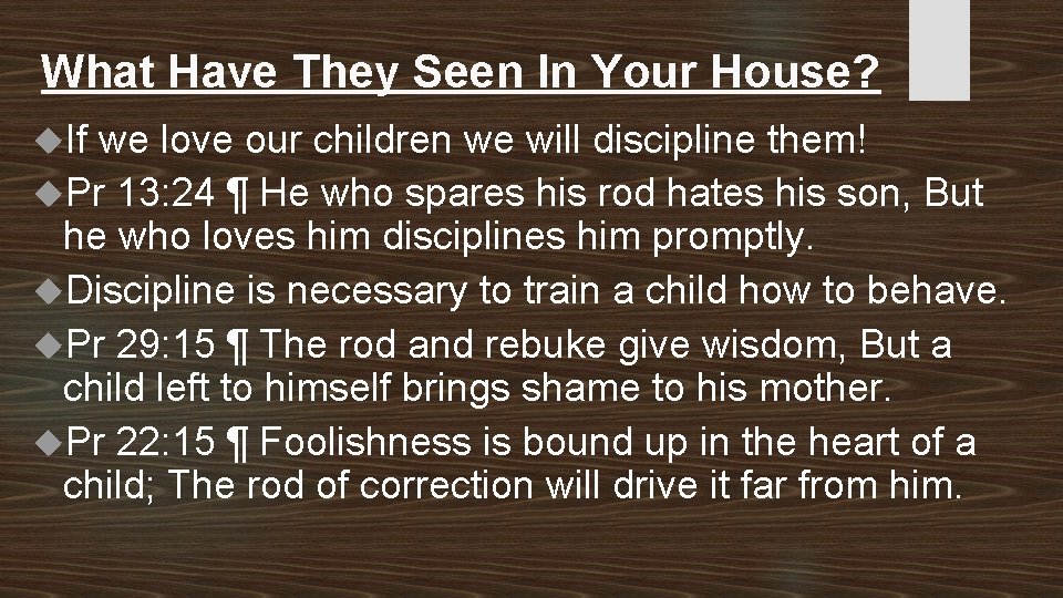 What Have They Seen In Your House? If we love our children we will