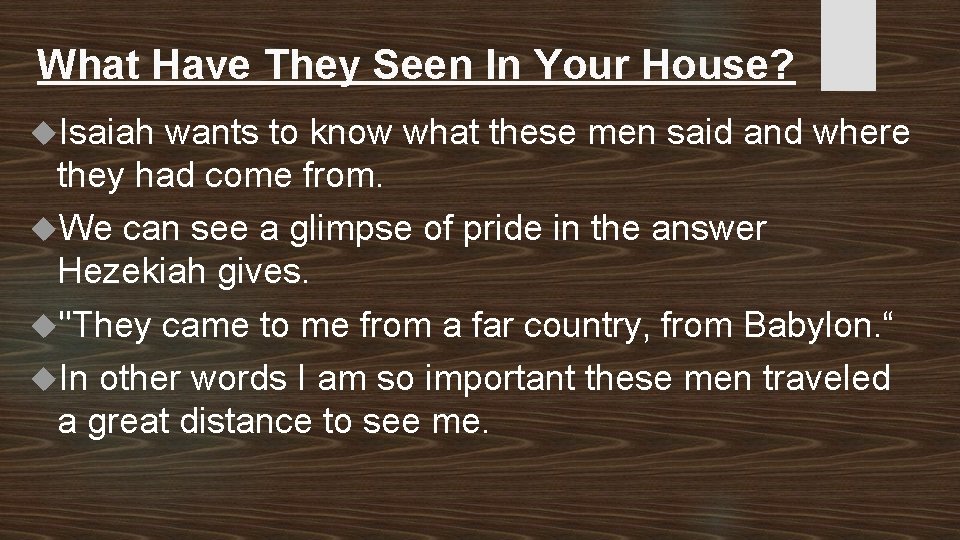 What Have They Seen In Your House? Isaiah wants to know what these men