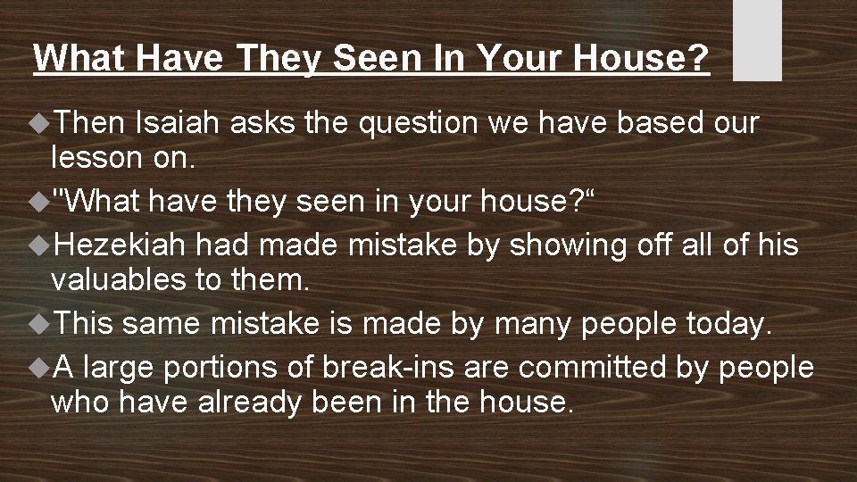 What Have They Seen In Your House? Then Isaiah asks the question we have
