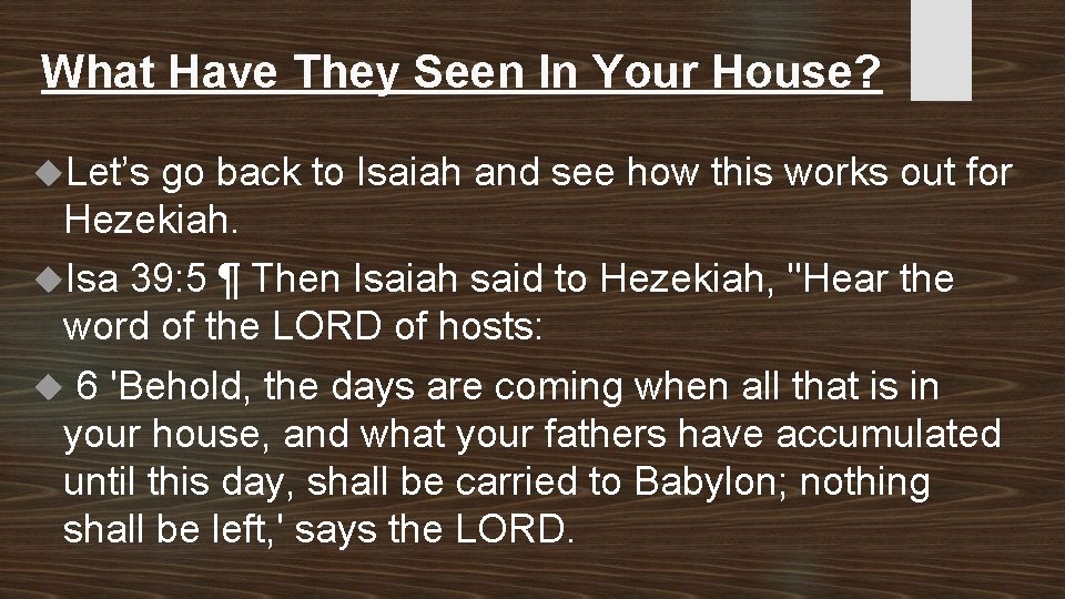 What Have They Seen In Your House? Let’s go back to Isaiah and see