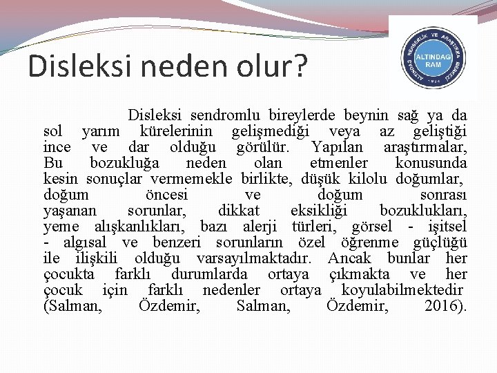 Disleksi neden olur? Disleksi sendromlu bireylerde beynin sağ ya da sol yarım kürelerinin gelişmediği