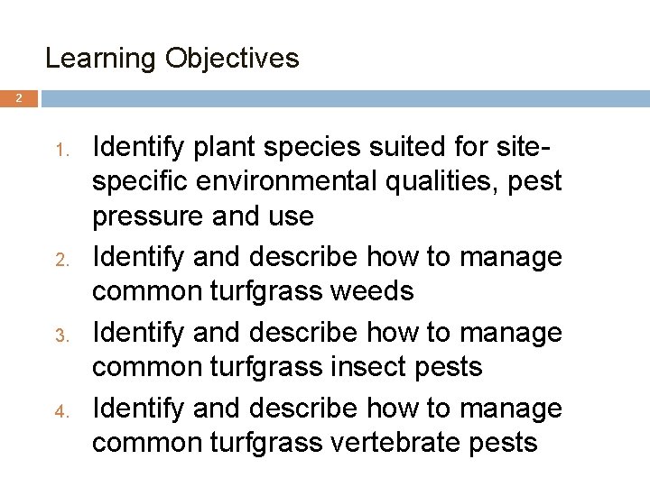 Learning Objectives 2 1. 2. 3. 4. Identify plant species suited for sitespecific environmental