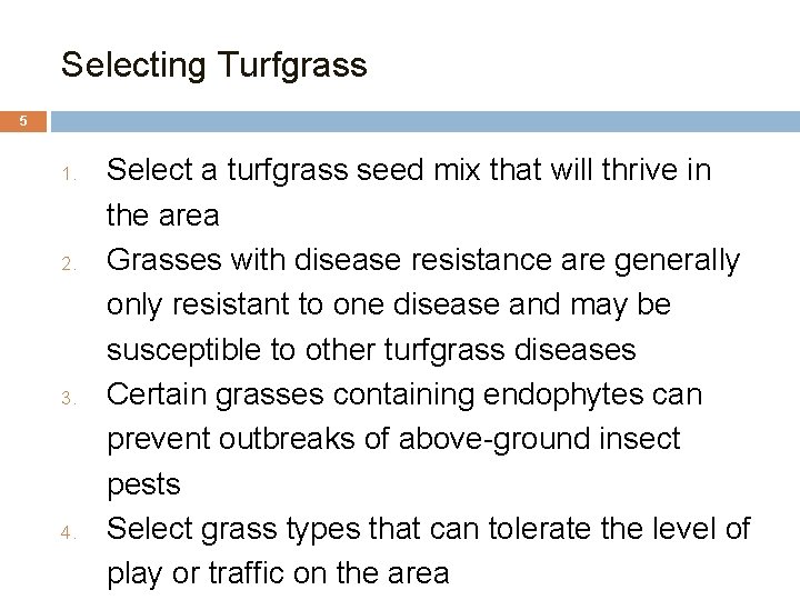 Selecting Turfgrass 5 1. 2. 3. 4. Select a turfgrass seed mix that will