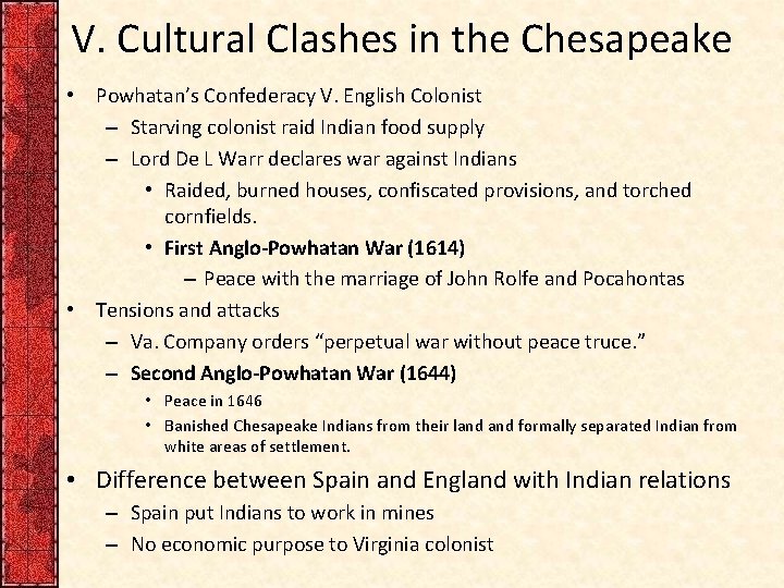 V. Cultural Clashes in the Chesapeake • Powhatan’s Confederacy V. English Colonist – Starving