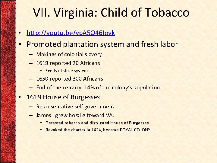 VII. Virginia: Child of Tobacco • http: //youtu. be/vp. A 5 O 46 Ioyk