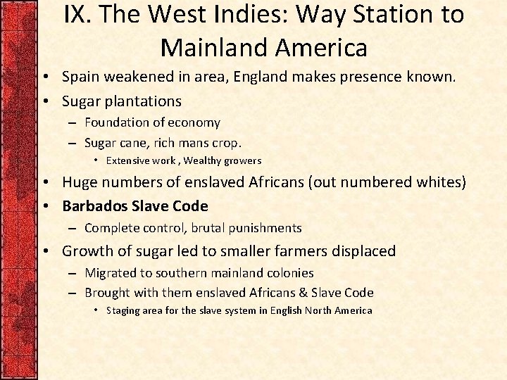 IX. The West Indies: Way Station to Mainland America • Spain weakened in area,
