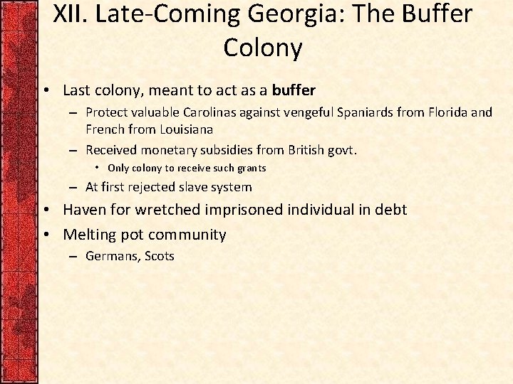 XII. Late-Coming Georgia: The Buffer Colony • Last colony, meant to act as a