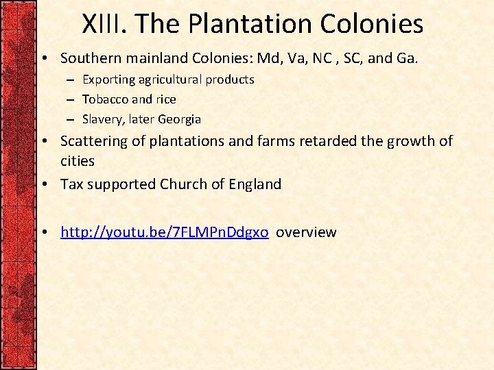 XIII. The Plantation Colonies • Southern mainland Colonies: Md, Va, NC , SC, and
