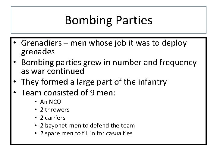 Bombing Parties • Grenadiers – men whose job it was to deploy grenades •