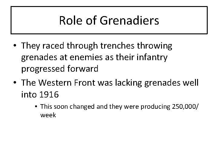 Role of Grenadiers • They raced through trenches throwing grenades at enemies as their