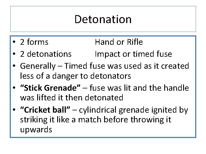 Detonation • 2 forms Hand or Rifle • 2 detonations Impact or timed fuse