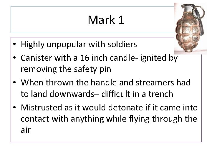 Mark 1 • Highly unpopular with soldiers • Canister with a 16 inch candle-